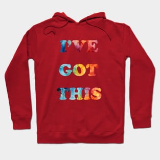 I've Got This - Tie Dye Hoodie